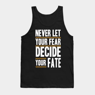 best design Never Let your Fear Decide your fate Tank Top